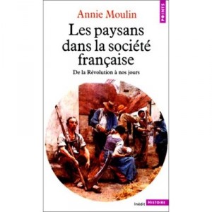 Les Paysans Dans La Societe Francaise , De La Revolution A Nos Jours - Annie Moulin