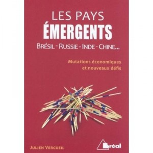 Les Pays Emergents , Mutations Economiques Et Nouveaux Defis - Julien Vercueil