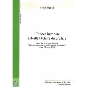 L'espece Humaine Est-elle Titulaire De Droits ? - Attilio Pisano