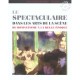 Le Spectaculaire Dans Les Arts De La Scene Du Romantisme A La Belle Epoque - Collectif