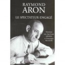 Le Spectateur Engage , Entretien Avec Jean-louis Missika Et Dominique Wolton - Raymond Aron