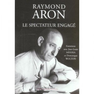 Le Spectateur Engage , Entretien Avec Jean-louis Missika Et Dominique Wolton - Raymond Aron