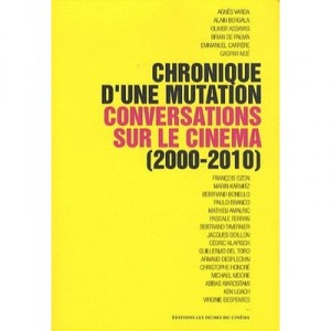 Chronique D'une Mutation , Conversations Sur Le Cinema (2000-2010) - Collectif