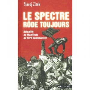Le Spectre Rode Toujours , Actualite Du Manifeste Du Parti Communiste - Slavoj Zizek