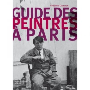 Guide Des Peintres A Paris - Frederic Gaussen