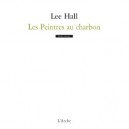 Les Peintres Au Charbon - Lee Hall