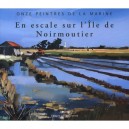 Les Peintres Officiels De La Marine , En Escale A Noirmoutier - Sylvie David-riverieulx