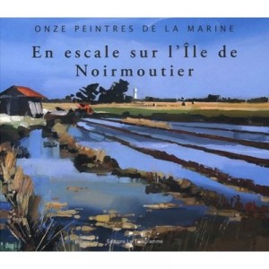 Les Peintres Officiels De La Marine , En Escale A Noirmoutier - Sylvie David-riverieulx