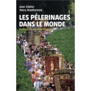 Les Pelerinages Dans Le Monde - Henry Branthomme , Jean Chelini