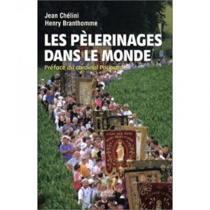 Les Pelerinages Dans Le Monde - Henry Branthomme , Jean Chelini