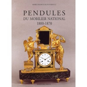 Pendules Du Mobilier National , 1800-1870 - Marie-france Dupuy-baylet