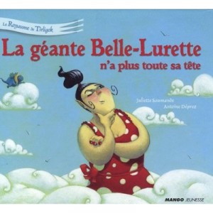 Le Royaume De Tirligok T.7 , La Geante Belle-lurette N'a Plus Toute Sa Tete - Juliette Saumande , Antoine Deprez