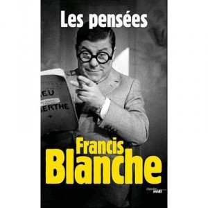 Les Pensees - Francis Blanche