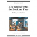 Les Pentecotistes Du Burkina Faso , Mariage, Pouvoir Et Guerison - Pierre-joseph Laurent