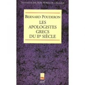 Les Apologistes Grecs Du Iie Siecle - Bernard Pouderon