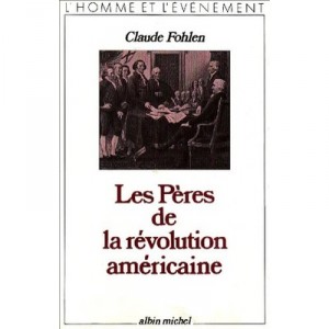 Les Peres De La Revolution Americaine - Claude Fohlen