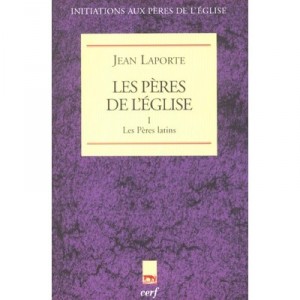 Les Peres De L'eglise T.1 , Les Peres Latins - Jean Laporte