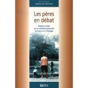 Les Peres En Debat , Regards Croises Sur La Condition Paternelle En France Et A L'etranger - Catherine Sellenet