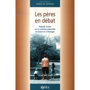 Les Peres En Debat , Regards Croises Sur La Condition Paternelle En France Et A L'etranger - Catherine Sellenet