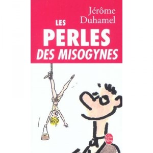 Les Perles Des Misogynes - Jerome Duhamel