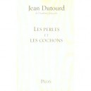 Les Perles Et Les Cochons - Jean Dutourd