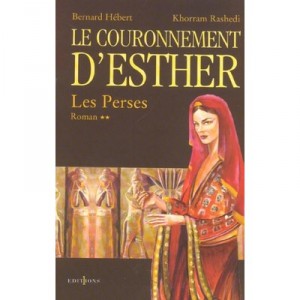 Les Perses T.2 , Le Couronnement D'esther - Bernard Hebert , Khorram Rashedi