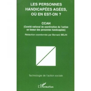 Les Personnes Handicapees Agees, Ou En Est-on ? - Bernard Belin