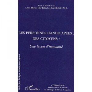 Les Personnes Handicapees : Des Citoyens ! Une Lecon D'humanite - Louis-michel Renier , Jean Rossignol