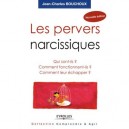 Les Pervers Narcissiques.qui Sont-ils ? Comment Fonctionnent-ils ? Comment Leur Echapper - Jean-charles Bouchoux