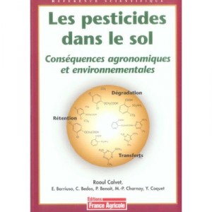 Les Pesticides Dans Le Sol : Consequences Agronomiques Et Environnementales - Raoul Calvet