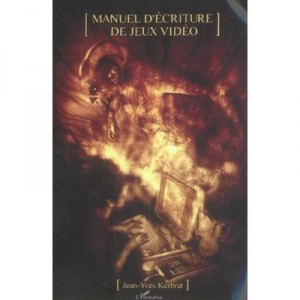 Manuel D'ecriture De Jeux Video - Jean-yves Kerbrat