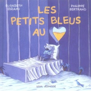 Les Petits Bleus Au Coeur - Elisabeth Brami , Philippe Bertrand