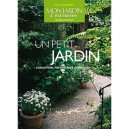 Un Petit Jardin , Concevoir, Preparer Et Amenager - Collectif