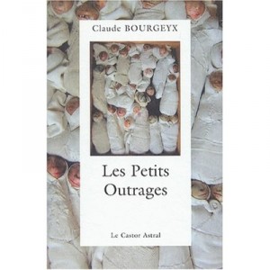 Les Petits Outrages - Claude Bourgeyx