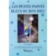 Les Petits Points Bleus Du Bon Dieu - Bourhis Guy