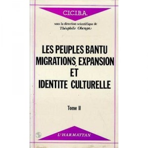 Les Peuples Bantu T.2 , Migrations, Expansion Et Identite Culturelle - Theophile Obenga