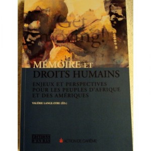 Memoire Et Droits Humains , Enjeux Et Perspectives Pour Les Peuples D'afrique Et Des Ameriques - Valerie Lange-eyre