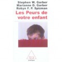 Les Peurs De Votre Enfant - Stephen W. Garber , Marianne D. Garber , Robyn F.p. Spizman