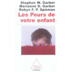 Les Peurs De Votre Enfant - Stephen W. Garber , Marianne D. Garber , Robyn F.p. Spizman