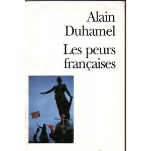 Les Peurs Francaises - Alain Duhamel