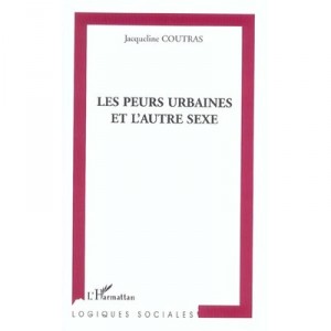 Les Peurs Urbaines Et L'autre Sexe - Jacqueline Coutras