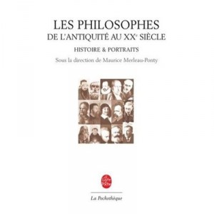 Les Philosophes De L'antiquite Au Xx Siecle , Histoire Et Portraits - Maurice Merleau-ponty