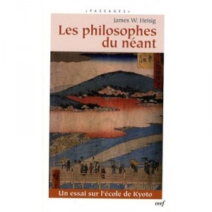 Les Philosophes Du Neant , Un Essai Sur L'ecole De Kyoto - James W. Heisig