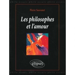 Les Philosophes Et L'amour - Pierre Sauvanet