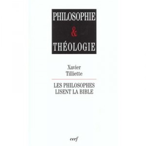 Les Philosophes Lisent La Bible - Xavier Tilliette