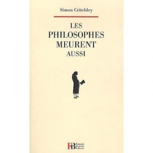 Les Philosophes Meurent Aussi - Simon Critchley