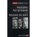 Philosophes Plus Qu'humains , Philologie Pas Morte - Giorgio Colli