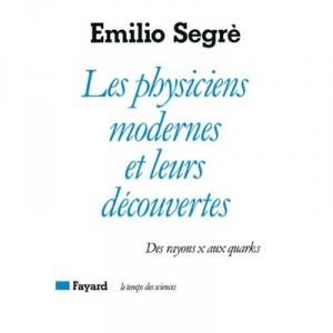 Les Physiciens Modernes Et Leurs Decouvertes - Segre E