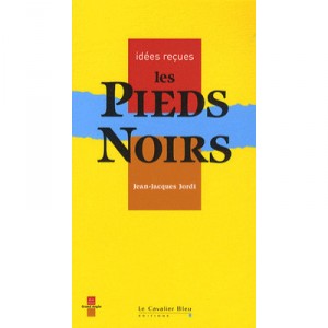 Les Pieds-noirs - Jean-jacques Jordi