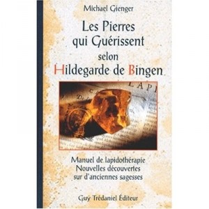 Les Pierres Qui Guerissent Selon Hildegarde De Bingen - Michael Gienger